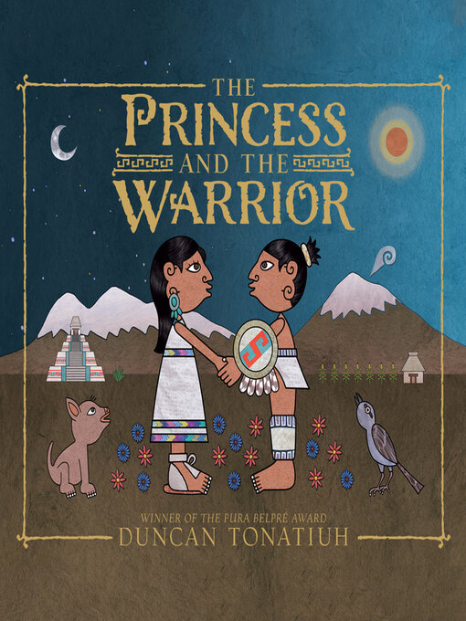 Title details for The Princess and the Warrior by Duncan Tonatiuh - Available